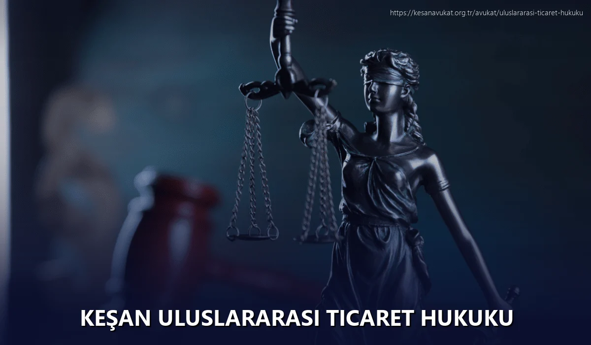 Keşan Uluslararası Ticaret Hukuku