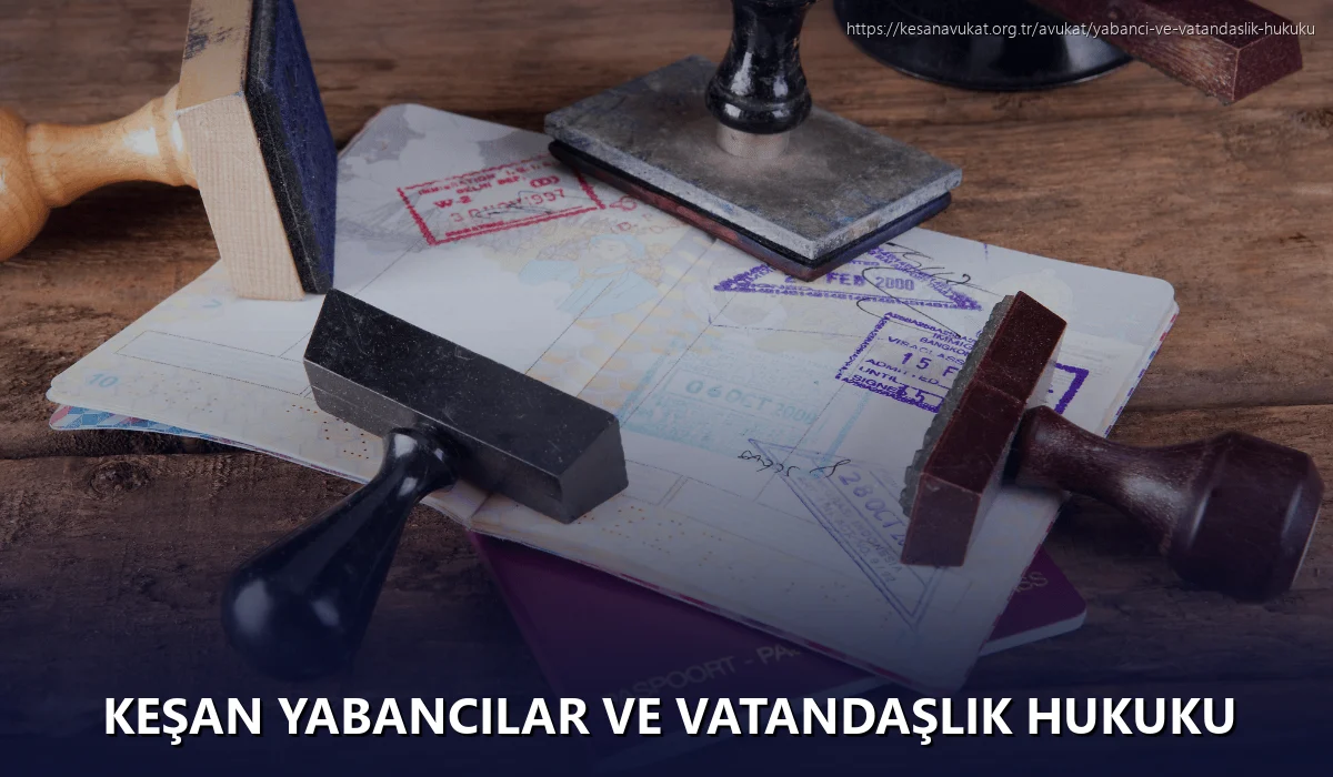 Keşan Yabancılar ve Vatandaşlık Hukuku